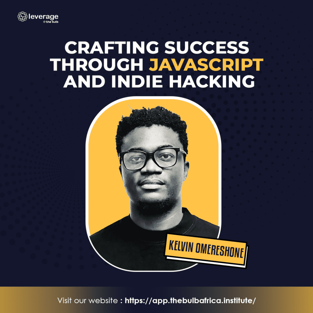 Kelvin Omereshone: Crafting Success through Javascript and Indie Hacking